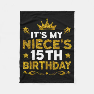 Its My Nieces 15th Birthday Happy Birthday 15 Year Fleece Blanket