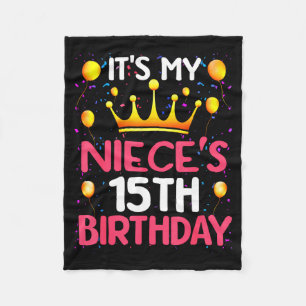 Its My Nieces 15th Birthday Happy Birthday 15 Year Fleece Blanket
