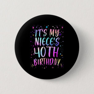 Its My Nieces 40th Birthday Colorful Happy 40 Year 6 Cm Round Badge