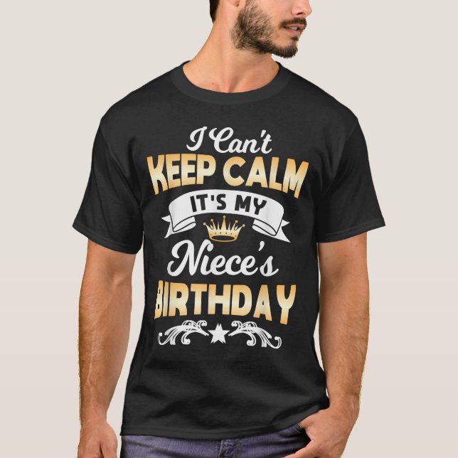 It's My Niece's Birthday Shirt I Can't Keep Calm N (Front)