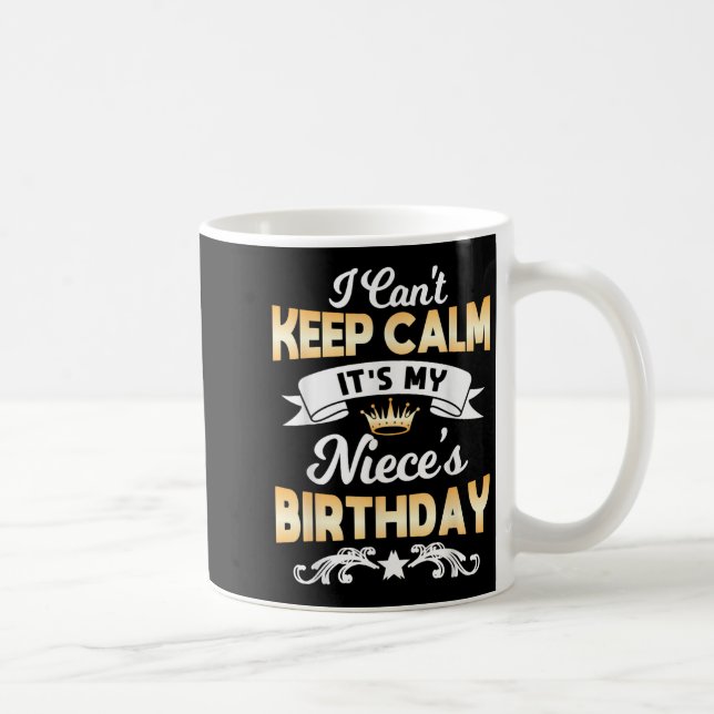 It's My Niece's Birthday Shirt I Can't Keep Calm N Coffee Mug (Right)