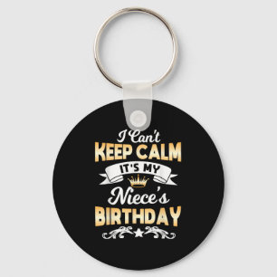It's My Niece's Birthday Shirt I Can't Keep Calm N Key Ring