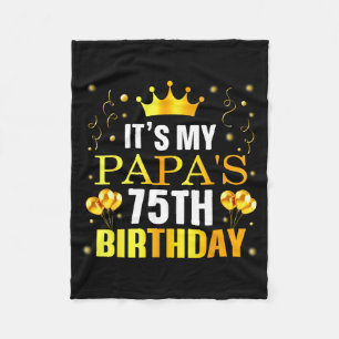 Its My Papas 75th Birthday Happy Birthday 75 Years Fleece Blanket