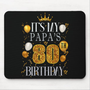Its My Papas 80th Birthday Happy Birthday 80 Years Mouse Mat