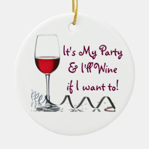 It's My Party & I'll Wine if I want to! Ceramic Tree Decoration