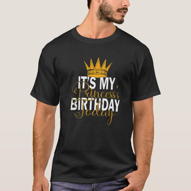 It's My Princess's Birthday Today T-Shirt (Front)