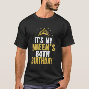 It's My Queen's 84th Birthday Idea For 84 Years Ol T-Shirt