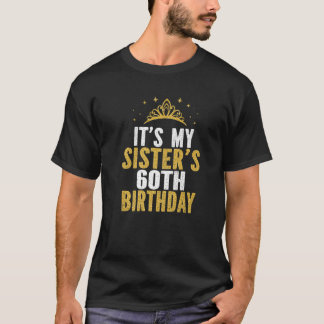 It's My Sister 60Th Birthday Idea For 60 Years Old T-Shirt