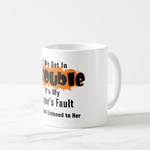 It's My Sister Fault Funny Saying Coffee Mug