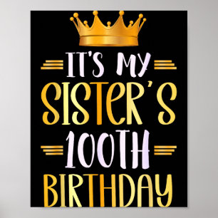Its My Sisters 100th Birthday Happy 100 Years Old  Poster