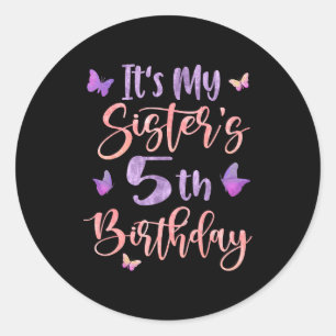 Its My Sisters 5th Birthday Butterfly Happy 5 Year Classic Round Sticker