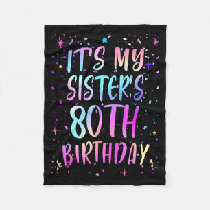 Its My Sisters 80th Birthday Colorful Happy 80 Yea Fleece Blanket