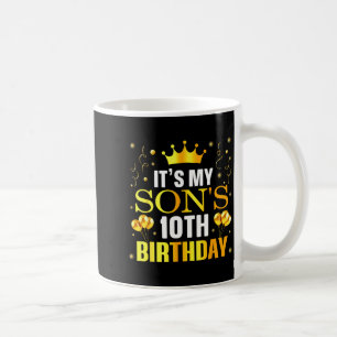 Its My Sons 10th Birthday Happy Birthday 10 Years Coffee Mug