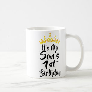 Its My Sons 1st Birthday Crown Happy 1 Years Old Coffee Mug