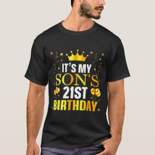 Its My Sons 21st Birthday Happy Birthday 21 Years T-Shirt