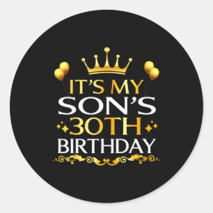 Its My Sons 30th Birthday Happy Birthday 30 Years Classic Round Sticker