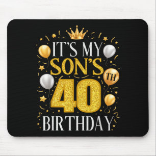 It's My Son's 40th Birthday 40 Year Old Birthday P Mouse Mat