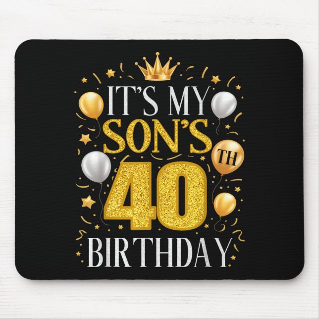 It's My Son's 40th Birthday 40 Year Old Birthday P Mouse Mat (Front)