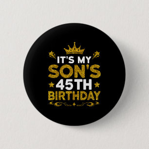 Its My Sons 45th Birthday Happy Birthday 45 Years 6 Cm Round Badge