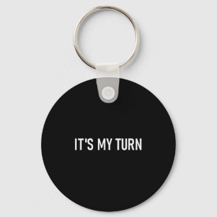 Its My Turn, Funny, Jokes, Sarcastic Sayings Key Ring