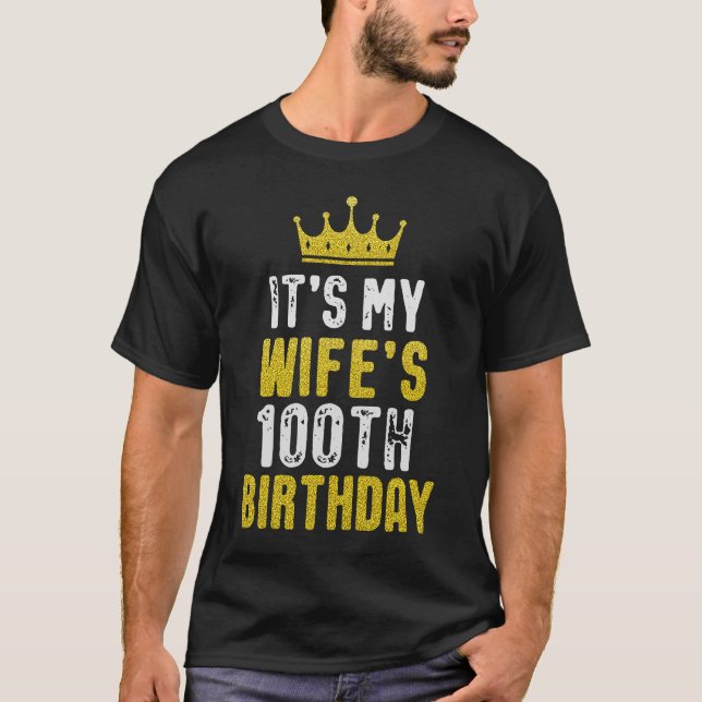 It's My Wife's 100th Birthday 1923 100 Years Old W T-Shirt (Front)