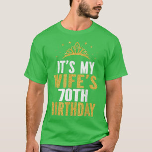 It's My Wife's 70th Birthday 70 Years Old Wives T-Shirt