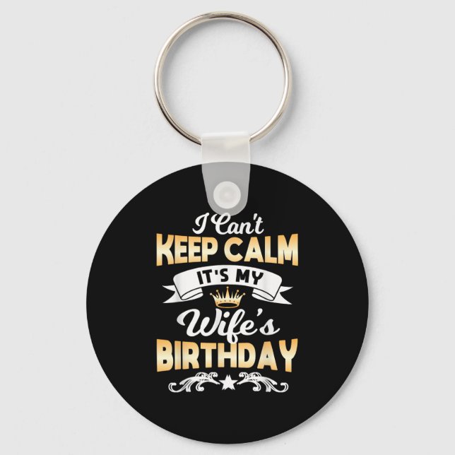 It's My Wife's Birthday Shirt I Can't Keep Calm Wi Key Ring (Front)