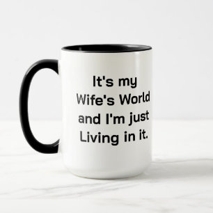 It's my Wife's World Mug