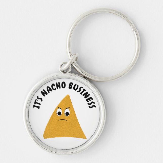It's Nacho Business Funny Pun Key Ring (Front)