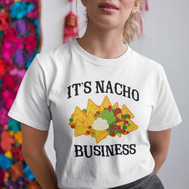 It's Nacho Business T-Shirt (Creator Uploaded)