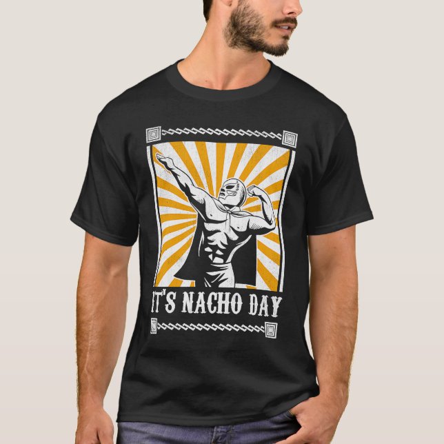 It's Nacho Day Funny Lucha Libre  1 T-Shirt (Front)