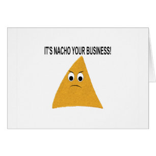 It's Nacho Your Business