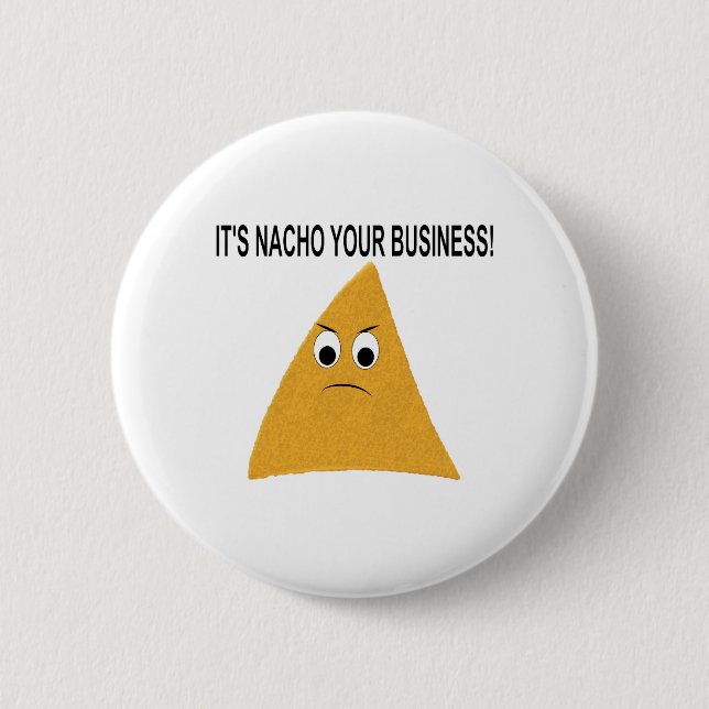 It's Nacho Your Business 6 Cm Round Badge (Front)