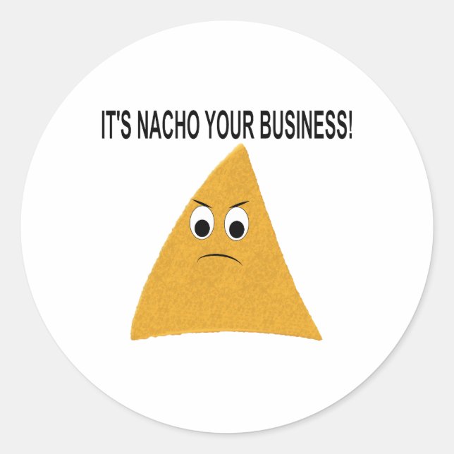 It's Nacho Your Business Classic Round Sticker (Front)