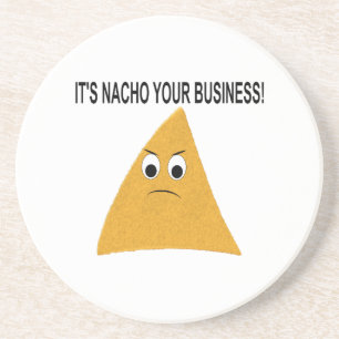 It's Nacho Your Business Coaster