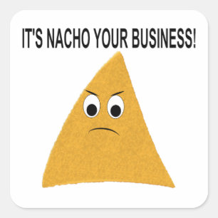 It's Nacho Your Business Square Sticker