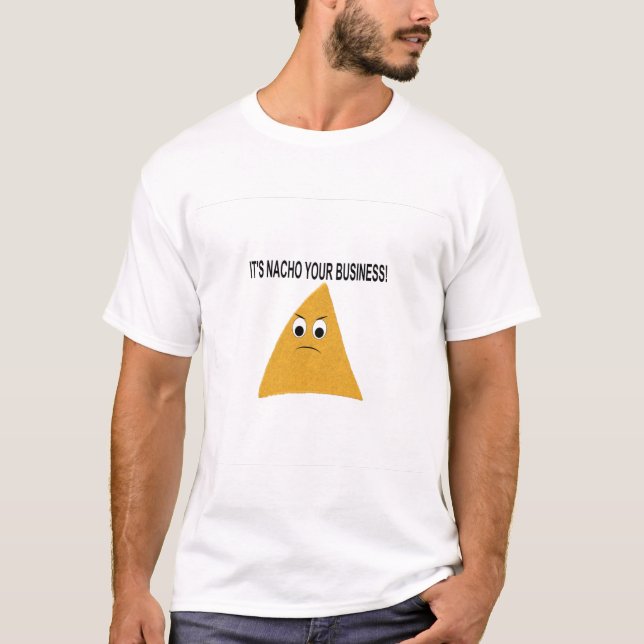 It's Nacho Your Business T-Shirt (Front)