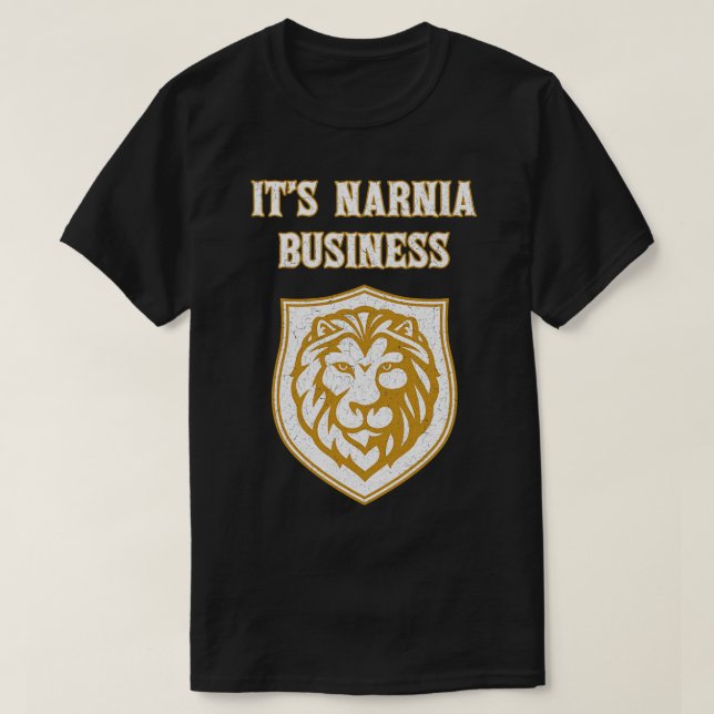Its Narnia Business It Is Narnia Business T-Shirt (Design Front)