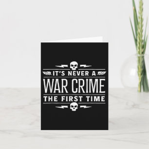 Its Never A War Crime The First Time - Funny Sayin Card