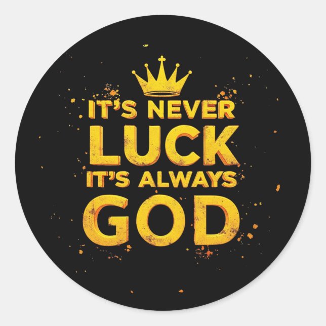 It's Never Luck, It's Always God Classic Round Sticker (Front)
