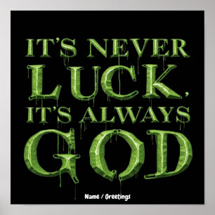 It's Never Luck, It's Always God Faith-Based Poster