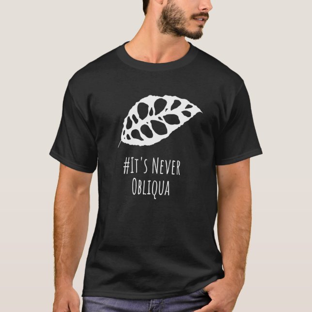 Its Never Obliqua Rare Houseplant T-Shirt (Front)