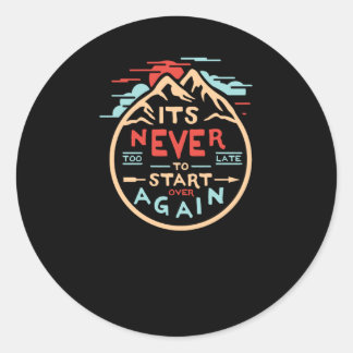 It's never to start over Again Classic Round Sticker