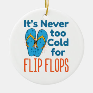 It's Never Too Cold For Flip Flops Sandals Lover Ceramic Tree Decoration