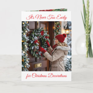 It's Never too Early for Christmas Decorations Card