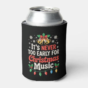 Its Never Too Early For Christmas Music Bells Xmas Can Cooler