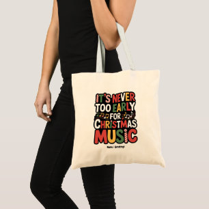 Its Never Too Early For Christmas Music Funny Xmas Tote Bag