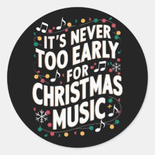 It's Never Too Early For Christmas Music Musician Classic Round Sticker