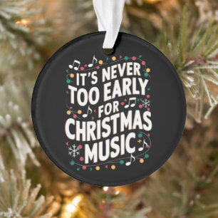 It's Never Too Early For Christmas Music Musician  Ornament