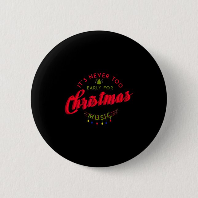 It's Never Too Early For Christmas Music Xmas  6 Cm Round Badge (Front)